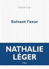 Nathalie Leger - Suivant l'azur