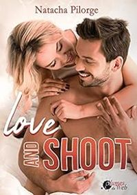 Couverture du livre Love and shoot - Natacha Pilorge