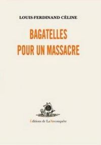 Couverture du livre Bagatelles pour un massacre - Louis Ferdinand Celine