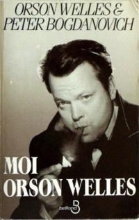 Couverture du livre MOI ORSON WELLES - Peter Bogdanovich - Orson Welles