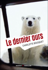 Couverture du livre Le dernier ours - Charlotte Bousquet