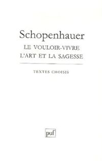 Couverture du livre Vouloir vivre l'art et la sagesse - Arthur Schopenhauer - Andre Dez