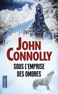 John Connolly - Sous l'emprise des ombres