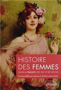 Couverture du livre Histoire des femmes dans la France des XIXe et XXe siècles - Christine Bard - Bibia Pavard - Frederique El Amrani