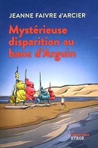 Jeanne Faivre Darcier - Mystérieuse disparition au banc d'Arguin