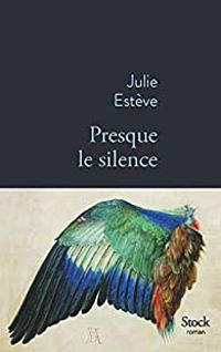 Couverture du livre Presque le silence - Julie Esteve