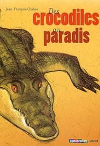 Jean Francois Chabas - Christophe Blain - Des crocodiles au paradis