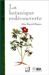 Aline Raynal-roques - La botanique redécouverte