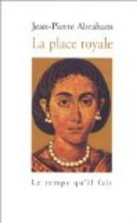 Couverture du livre La place royale - Jean Pierre Abraham