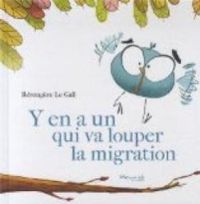 Berengere Le Gall - Y'en a un qui va louper la migration