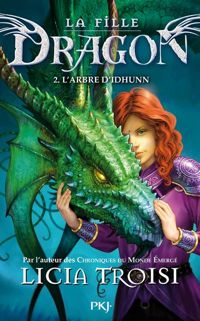 Licia Troisi - 2. La fille Dragon : L'Arbre d'Idhunn 