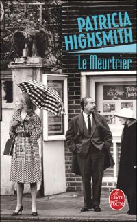 Couverture du livre Le meurtrier - Patricia Highsmith