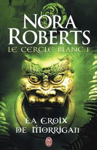 Nora Roberts - La croix de Morrigan