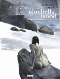 Couverture du livre Bluebells Wood - Guillaume Sorel