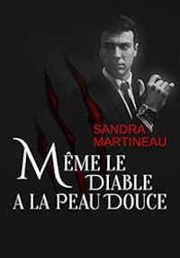 Sandra Martineau - Même le diable a la peau douce