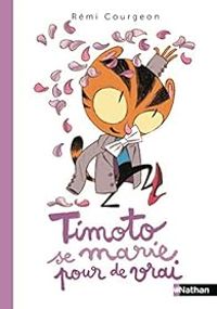 Couverture du livre Timoto se marie pour de vrai - Remi Courgeon