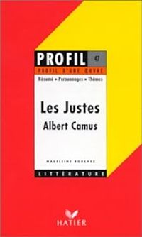 Couverture du livre Profil d'une oeuvre : Les justes - Albert Camus - Albert Camus