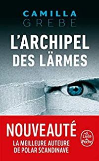 Couverture du livre L'archipel des lärmes - Camilla Grebe