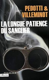 Christine Pedotti - Vincent Villeminot - La longue patience du sanglier