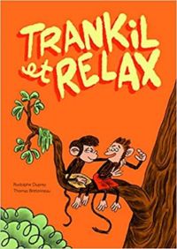 Couverture du livre Trankil & Relax - Thomas Bretonneau - Rodolphe Duprey