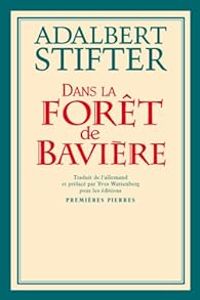 Couverture du livre Dans la forêt de Bavière - Adalbert Stifter