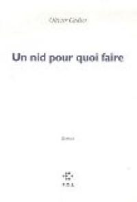 Olivier Cadiot - Un nid pour quoi faire