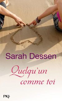 Couverture du livre Quelqu'un comme toi - Sarah Dessen