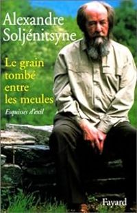 Couverture du livre Le grain tombé entre les meules - Alexandre Soljenitsyne