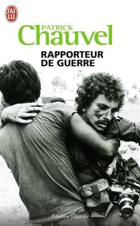 Patrick Chauvel - Rapporteur de guerre