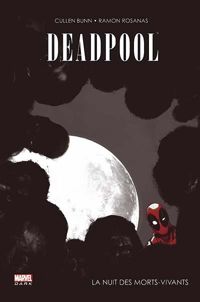 Couverture du livre DEADPOOL - LA NUIT DES MORTS-VIVANTS - Cullen Bunn