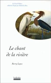 Barry Lopez - Le Chant de la rivière