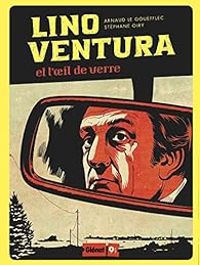 Arnaud Le Goufflec - Lino Ventura et l'oeil de verre