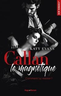 Couverture du livre Callan, le magnétique - Katy Evans