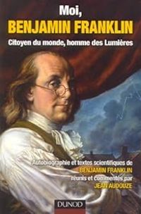 Benjamin Franklin - Moi, Benjamin Franklin 