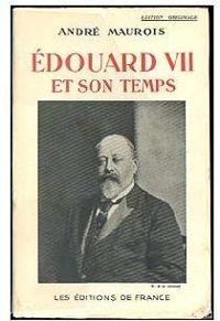 Couverture du livre Edouard VII et son temps - Andre Maurois