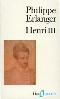 Philippe Erlanger - Henri III