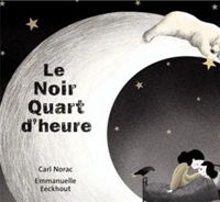 Couverture du livre Le noir quart d'heure - Carl Norac - Emmanuelle Eeckhout