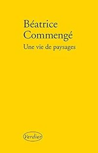 Beatrice Commenge - Une vie de paysages