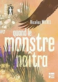 Nicolas Michel - Quand le monstre naîtra