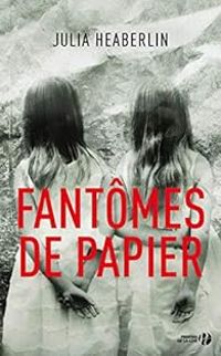 Julia Heaberlin - Fantômes de papier