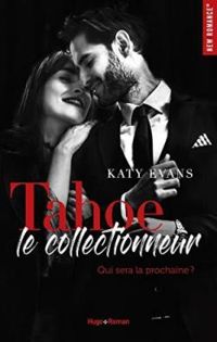 Couverture du livre Tahoe, le collectionneur - Katy Evans