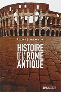 Lucien Jerphagnon - Histoire de la Rome antique