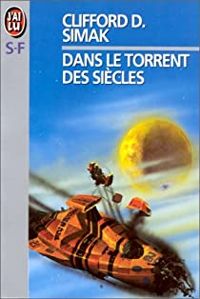 Clifford D. Simak - DANS LE TORRENT DES SIECLES