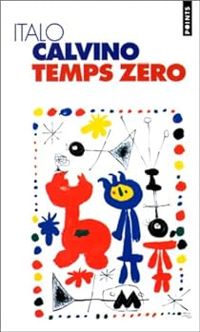 Italo Calvino - Temps zéro : Récits