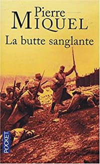 Pierre Miquel - La butte sanglante. La tragique erreur de Pétain en 1915