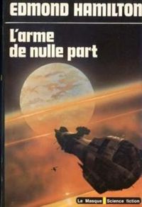 Edmond Hamilton - L'arme de nulle part