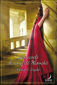 Couverture du livre Les secrets de la cité blanche - Maria V Snyder