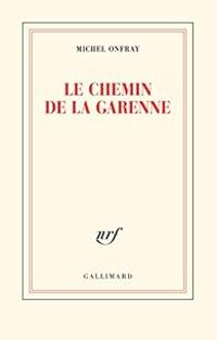 Couverture du livre Le chemin de la Garenne - Michel Onfray