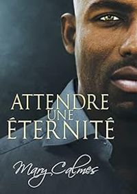 Mary Calmes - Attendre une éternité