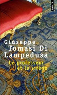 Giuseppe Tomasi Di Lampedusa - Le Professeur et la Sirène